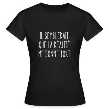 il semblerait que la réalité me donne tort - T-shirt Femme - noir - Devant - AI Model Female 172 dark (172cm)