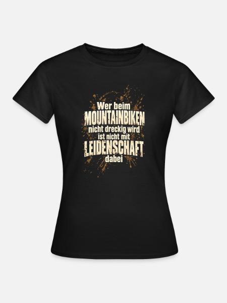 Mountainbiken – Dreck und Leidenschaft - Frauen T-Shirt - Schwarz