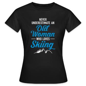 Never Underestimate An Old Woman Who Loves Skiing - Women's T-Shirt - black - Front - AI Model Female 172 dark (172cm)