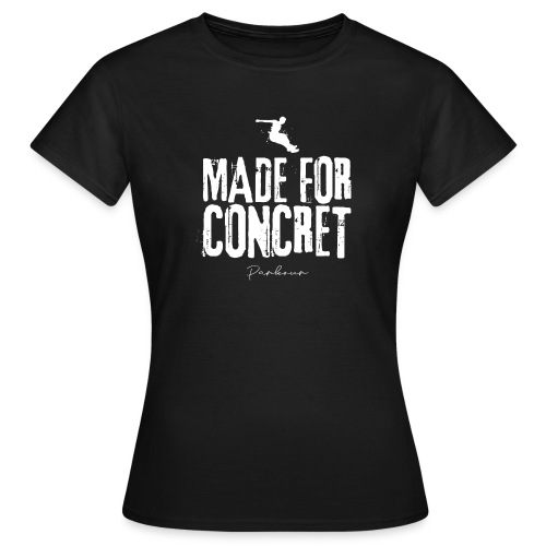 Made for concret cadeau Parkour Freerun - T-shirt Femme