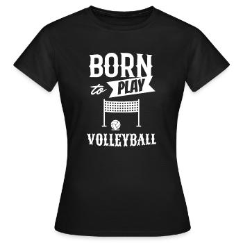 Né pour jouer au volleyball - T-shirt Femme - noir - Devant - AI Model Female 172 dark (172cm)