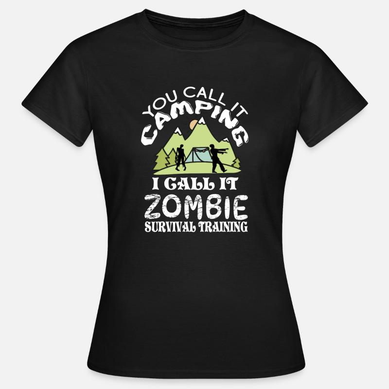 You call it camping, I zombie survival training - Women's T-Shirt - black
