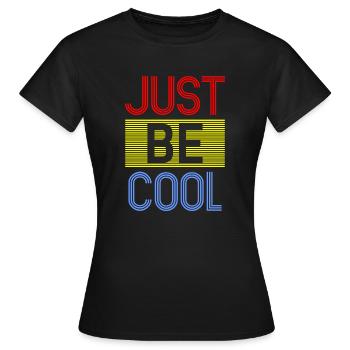 Juste être cool idée de cadeau - T-shirt Femme - noir - Devant - AI Model Female 172 dark (172cm)