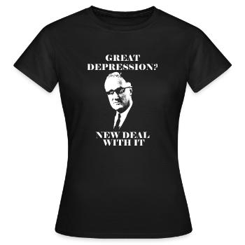 Great Depression? New Deal with it! - Women's T-Shirt - black - Front - AI Model Female 172 dark (172cm)