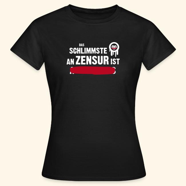 Das Schlimmste an Zensur ist ...