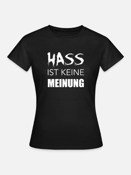 hass ist keine meinung - Frauen T-Shirt - Schwarz
