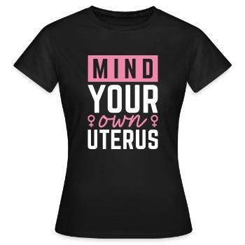 Achten Sie auf Ihre eigene Gebärmutter - Frauen T-Shirt - Schwarz - Vorne - AI Model Female 172 dark (172cm)