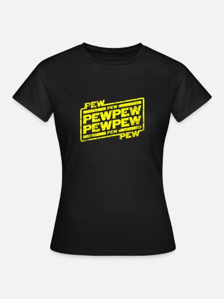 Pew Pew Pew - Frauen T-Shirt - Schwarz