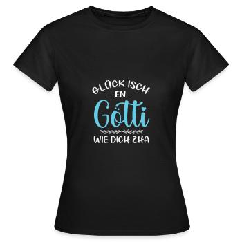 Glück Isch En Götti Wie Dich Zha Götti Fragen Göti - Frauen T-Shirt - Schwarz - Vorne - AI Model Female 172 dark (172cm)