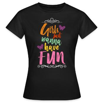 Girls just wanna have fun Sprüche Motiv Mädels - Frauen T-Shirt - Schwarz - Vorne - AI Model Female 172 dark (172cm)
