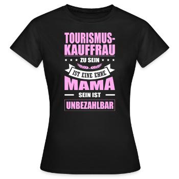 Tourismuskauffrau Sein Eine Ehre Mama Elternzeit - Frauen T-Shirt - Schwarz - Vorne - AI Model Female 172 dark (172cm)