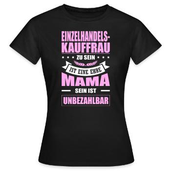 Einzelhandelskauffrau Zu Sein Eine Ehre Elternzeit - Frauen T-Shirt - Schwarz - Vorne - AI Model Female 172 dark (172cm)
