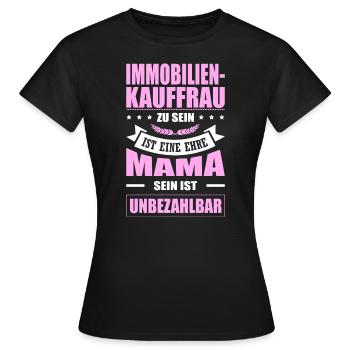 Immobilienkauffrau Sein Eine Ehre Mama Elternzeit - Frauen T-Shirt - Schwarz - Vorne - AI Model Female 172 dark (172cm)