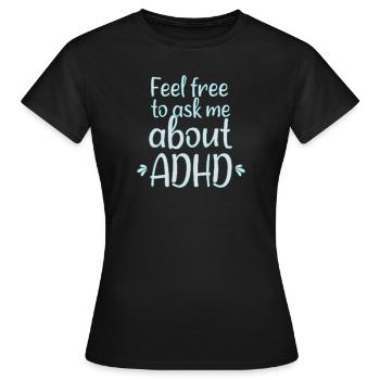 Feel free to ask me.. ADHD I Drôle de TDAH Proverbes - T-shirt Femme - noir - Devant - AI Model Female 172 dark (172cm)