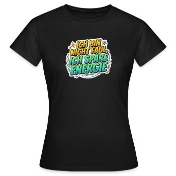 Ich bin nicht faul, ich spare Energie - Frauen T-Shirt - Schwarz - Vorne - AI Model Female 172 dark (172cm)