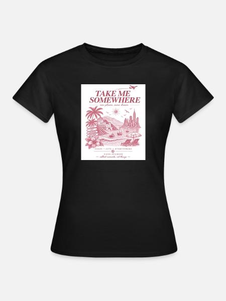 Bring mich irgendwohin - Frauen T-Shirt - Schwarz