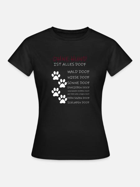 Ohne Hund - Frauen T-Shirt - Schwarz