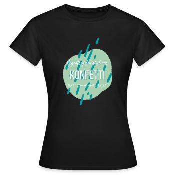 Regentropfen sind nur Konfetti... - Frauen T-Shirt - Schwarz - Vorne - AI Model Female 172 dark (172cm)