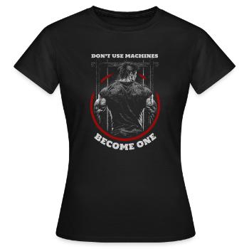 Werde eine Maschine! - Frauen T-Shirt - Schwarz - Vorne - AI Model Female 172 dark (172cm)