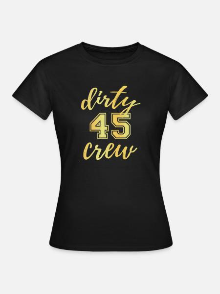 Dirty 45 Besatzung - Frauen T-Shirt - Schwarz
