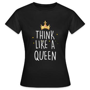 Think like a queen - Women's T-Shirt - black - Front - AI Model Female 172 dark (172cm)