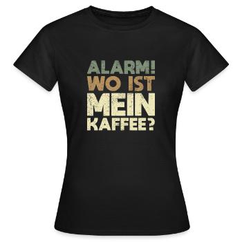 Alarm! Wo Ist Mein Kaffee? - Frauen T-Shirt - Schwarz - Vorne - AI Model Female 172 dark (172cm)