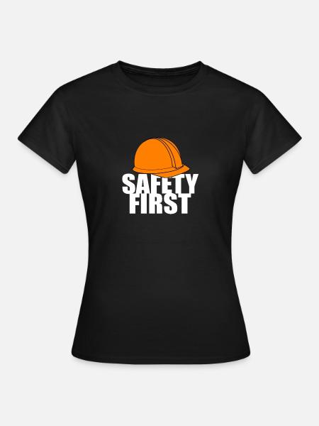 Safety First Sicherheit zuerst Schutzhelm Schützen - Frauen T-Shirt - Schwarz