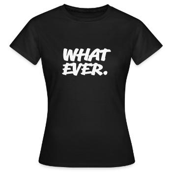 Whatever - Was auch immer - Frauen T-Shirt - Schwarz - Vorne - AI Model Female 172 dark (172cm)