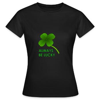 always be lucky - Women's T-Shirt - black - Front - AI Model Female 172 dark (172cm)
