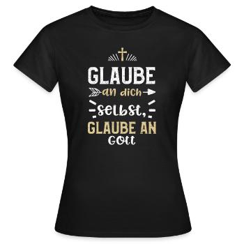 Glaube an dich selbst, glaube an... - Frauen T-Shirt - Schwarz - Vorne - AI Model Female 172 dark (172cm)