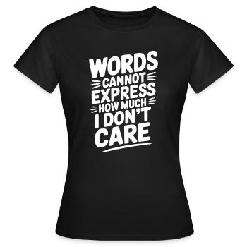 Worte können nicht ausdrücken, wie sehr es mir egal ist - Frauen T-Shirt - Schwarz - Vorne - AI Model Female 172 dark (172cm)