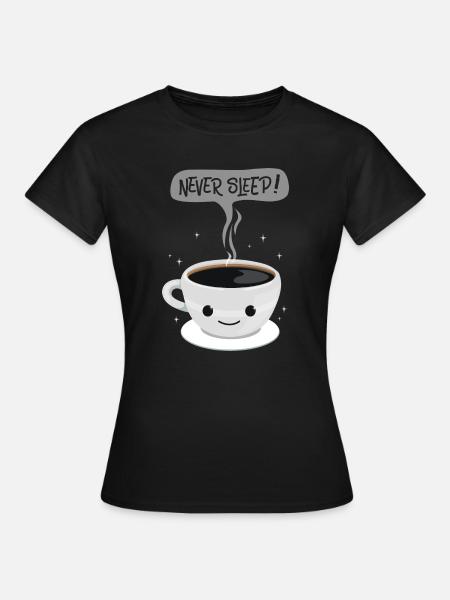 Never Sleep - kaffee - Frauen T-Shirt - Schwarz