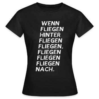 wenn Fliegen hinter Fliegen fliegen... - Frauen T-Shirt - Schwarz - Vorne - AI Model Female 172 dark (172cm)