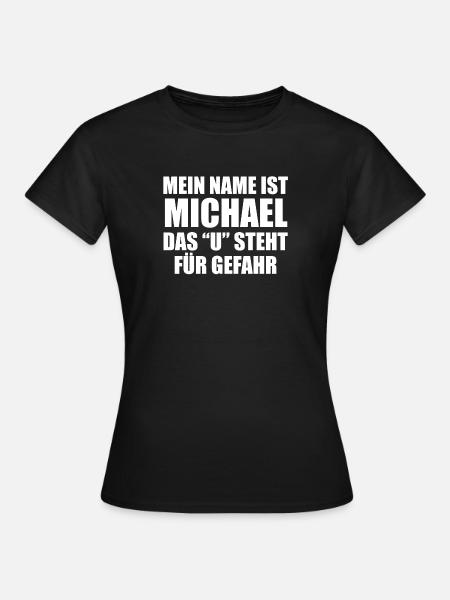 Michael Gefährlich Spruch Geschenkidee - Frauen T-Shirt - Schwarz