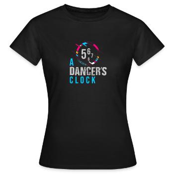TAENZER UHR LUSTIGER TANZ SPRUCH GESCHENKIDEE - Frauen T-Shirt - Schwarz - Vorne - AI Model Female 172 dark (172cm)