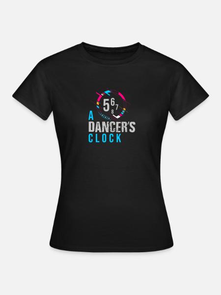 TAENZER UHR LUSTIGER TANZ SPRUCH GESCHENKIDEE - Frauen T-Shirt - Schwarz
