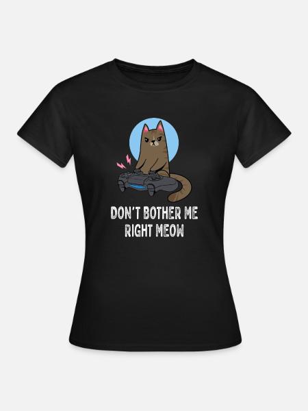 Gaming - Störe mich nicht - Katze - Frauen T-Shirt - Schwarz