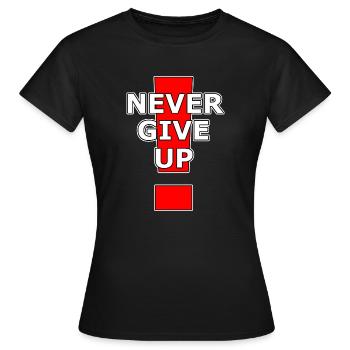 Never give up! - Frauen T-Shirt - Schwarz - Vorne - AI Model Female 172 dark (172cm)