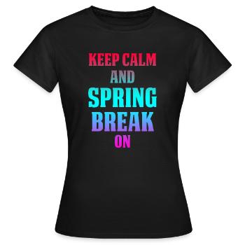 Keep Calm And Spring Break On - Women's T-Shirt - black - Front - AI Model Female 172 dark (172cm)
