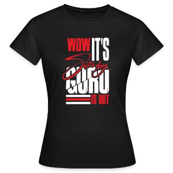 WOW IT'S SATURDAY GURU IS OUT - Women's T-Shirt - black - Front - AI Model Female 172 dark (172cm)