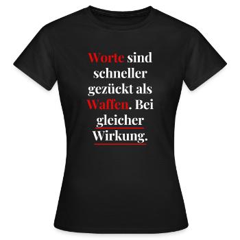 Worte = Waffen → gleiche Wirkung - Frauen T-Shirt - Schwarz - Vorne - AI Model Female 172 dark (172cm)