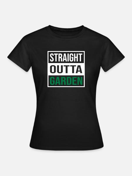 Straight Outta Garden - Frauen T-Shirt - Schwarz