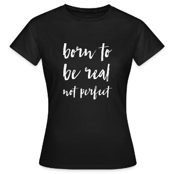 né pour être réel pas parfait - T-shirt Femme - noir - Devant - AI Model Female 172 dark (172cm)