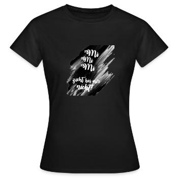 Mi Mi Mi zieht bei mir nicht - Frauen T-Shirt - Schwarz - Vorne - AI Model Female 172 dark (172cm)
