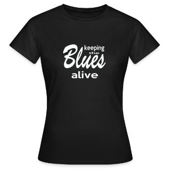 Keeping the Blues Alive,trendy saying Quote Shirt - Frauen T-Shirt - Schwarz - Vorne - AI Model Female 172 dark (172cm)