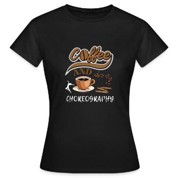 Fun Dance Instructor Quote Coffee And Choreography - Women's T-Shirt - black - Front - AI Model Female 172 dark (172cm)
