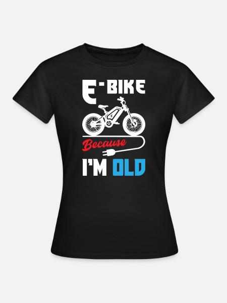 Vélo électrique parce que je suis vieux - T-shirt Femme - noir