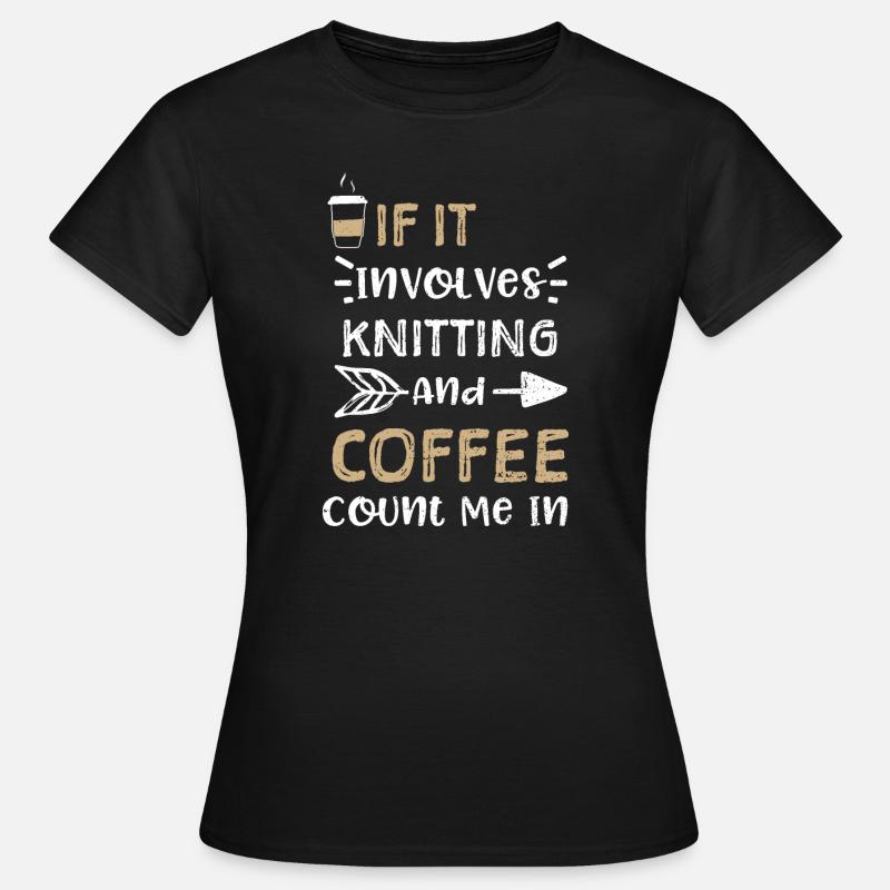 If It Involves Knitting And Coff... - Dame-T-shirt - sort