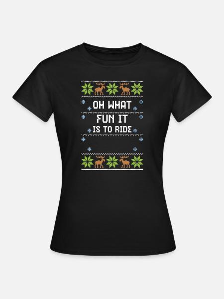 Oh What Fun It Is To Ride - Frauen T-Shirt - Schwarz