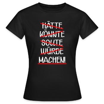 MACHEN Schlagwort Entscheidungen treffen Taten - Frauen T-Shirt - Schwarz - Vorne - AI Model Female 172 dark (172cm)